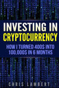 Cryptocurrency: How I Turned $400 into $100,000 by Trading Cryprocurrency in 6 months - Paperback