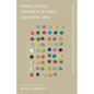 Mobilizing Church-Based Counseling: Models for Sustainable Church-Based Care - Paperback