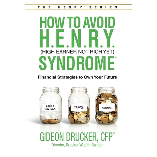 How to Avoid H. E. N. R. Y. Syndrome (High Earner Not Rich Yet): Financial Strategies to Own Your Future - Hardcover