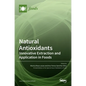 Natural Antioxidants: Innovative Extraction and Application in Foods - Hardcover