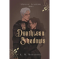 Of Deathless Shadows - Hardcover