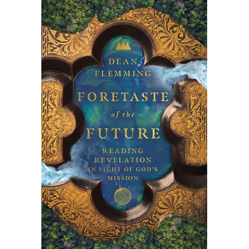 Foretaste of the Future: Reading Revelation in Light of God's Mission - Paperback