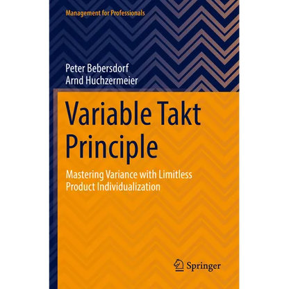 Variable Takt Principle: Mastering Variance with Limitless Product Individualization - Paperback