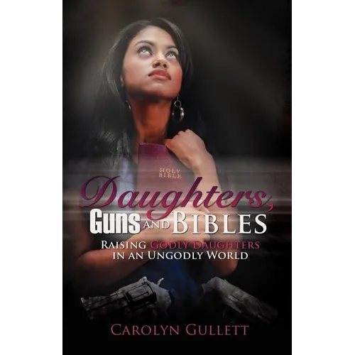 Daughters, Guns, and Bibles - Paperback
