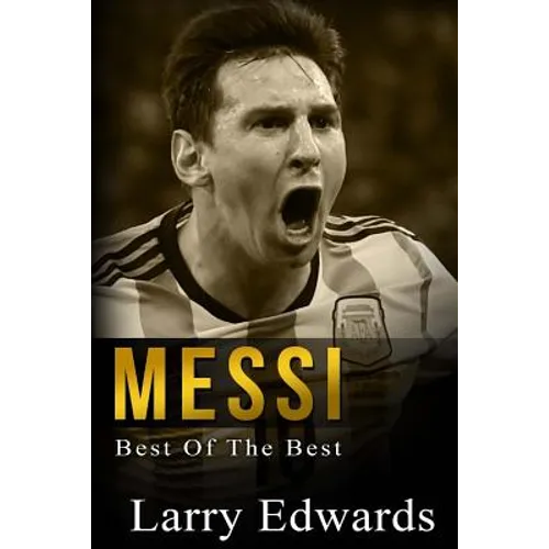 Messi: Best of The Best. Easy to read for kids with stunning color graphics. All you need to know about Messi. (Sports Soccer IQ Book for Kids) - Paperback