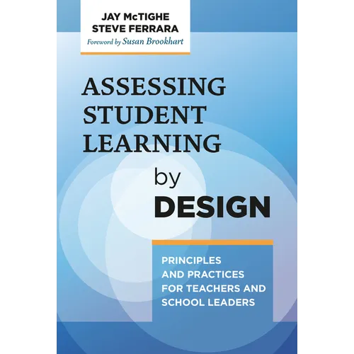 Assessing Student Learning by Design: Principles and Practices for Teachers and School Leaders - Paperback
