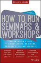 How to Run Seminars and Workshops: Presentation Skills for Consultants, Trainers, Teachers, and Salespeople - Paperback