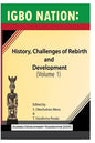 Igbo nation: history, challenges of rebirth and development: Volume One - Paperback