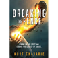 Breaking the Fence: Living in the light and ending the legacy of abuse. - Paperback