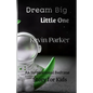 Dream Big, Little One: An Inspirational Bedtime Story for Kids - Paperback