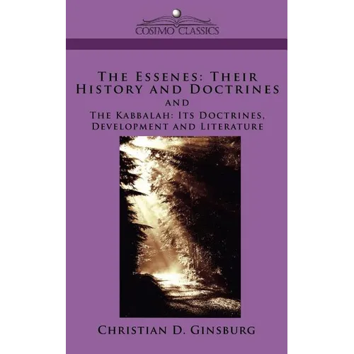 The Essenes: Their History and Doctrines and the Kabbalah: Its Doctrines, Development and Literature - Paperback