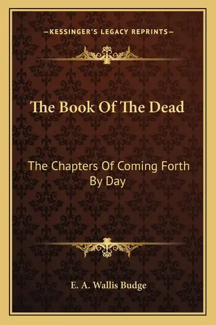 The Book of the Dead: The Chapters of Coming Forth by Day - Paperback