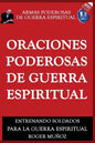 Oraciones Poderosas De Guerra Espiritual: Armas Poderosas De Guerra Espiritual - Paperback