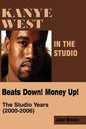 Kanye West in the Studio: Beats Down! Money Up! (2000-2006) - Paperback