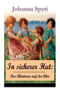 In sicherer Hut: Das Abenteuer auf der Alm: Eine Kindergeschichte des Autors von Heidi und Rosenresli - Paperback