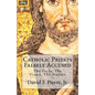 Catholic Priests Falsely Accused: The Facts, The Fraud, The Stories - Paperback