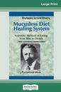 Mucusless Diet Healing System: A Scientific Method of Eating Your Way to Health (16pt Large Print Edition) - Paperback