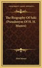 The Biography of Saki (Pseudonym of H. H. Munro) - Hardcover