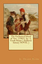 The Enchanted Island of Yew (1903) by: L. Frank Baum ( children's fantasy NOVEL ) - Paperback