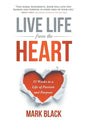 Live Life From The Heart: 52 Weeks to a Life of Passion and Purpose - Hardcover