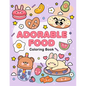 Adorable food coloring book: A Cute and Delicious Coloring Adventure for All Ages - Paperback