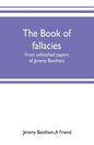 The book of fallacies: from unfinished papers of Jeremy Bentham - Paperback
