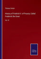 History of Friedrich II. of Prussia, Called Frederick the Great: Vol. IV - Paperback