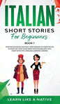 Italian Short Stories for Beginners Book 1: Over 100 Dialogues and Daily Used Phrases to Learn Italian in Your Car. Have Fun & Grow Your Vocabulary, w - Hardcover