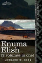 Enuma Elish (2 Volumes in One): The Seven Tablets of Creation; The Babylonian and Assyrian Legends Concerning the Creation of the World and of Mankind - Paperback