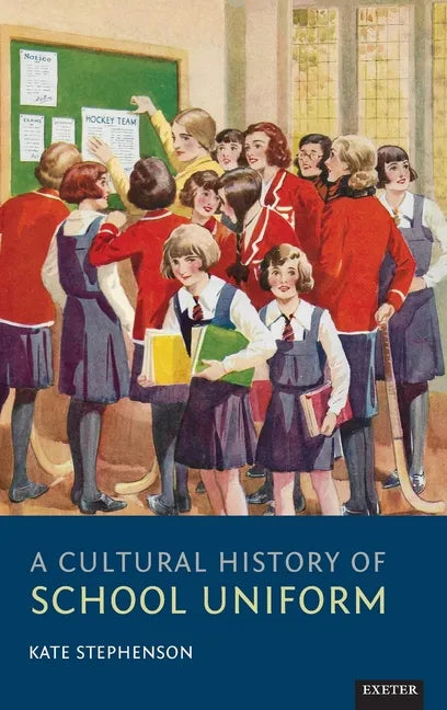 A Cultural History of School Uniform - Hardcover