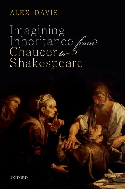 Imagining Inheritance from Chaucer to Shakespeare - Hardcover