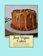 Just Vegan Cakes: Over 75 creative recipes for baking delectable cakes! - Paperback