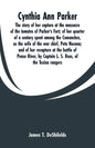 Cynthia Ann Parker: The story of her capture at the massacre of the inmates of Parker's Fort; of her quarter of a century spent among the - Paperback