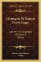 Adventures Of Captain Simon Suggs: Late Of The Tallapoosa Volunteers (1846) - Paperback