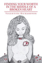 Finding Your Worth in the Middle of a Broken Heart - Paperback