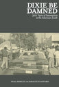 Dixie Be Damned: 300 Years of Insurrection in the American South - Paperback