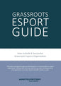 Grassroots Esports: 2nd version. How to build esports clubs, the grassroots way and more - Paperback