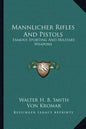 Mannlicher Rifles and Pistols: Famous Sporting and Military Weapons - Paperback