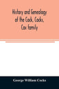History and genealogy of the Cock, Cocks, Cox family, descended from James and Sarah Cock, of Killingworth upon Matinecock, in the township of Oyster - Paperback