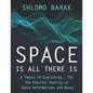 Space is all there is: The Physical Reality as space deformations and waves - Paperback