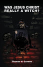 Was Jesus Christ Really A Witch? - Paperback