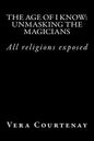 The Age of I Know: Unmasking the Magicians - Paperback