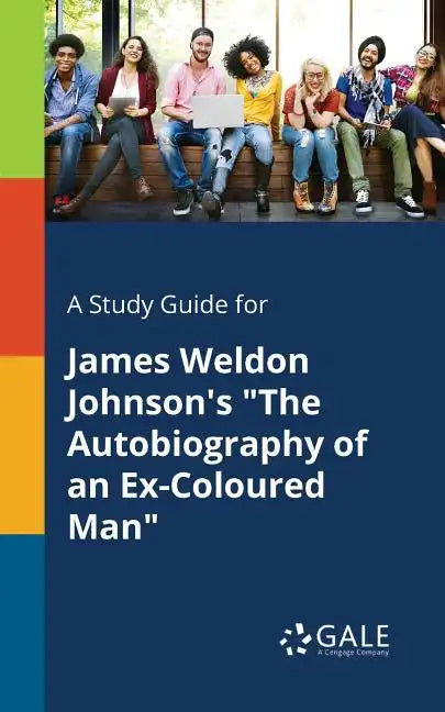 A Study Guide for James Weldon Johnson's "The Autobiography of an Ex-Coloured Man" - Paperback