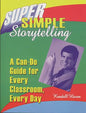 Super Simple Storytelling: A Can-Do Guide for Every Classroom, Every Day - Paperback