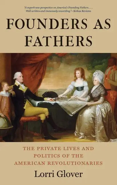 Founders as Fathers: The Private Lives and Politics of the American Revolutionaries - Paperback