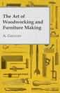 The Art of Woodworking and Furniture Making - Paperback