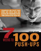 7 Weeks to 100 Push-Ups: Strengthen and Sculpt Your Arms, Abs, Chest, Back and Glutes by Training to Do 100 Consecutive Push- - Paperback