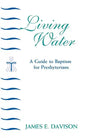 Living Water: A Guide to Baptism for Presbyterians - Paperback