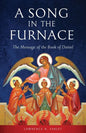 A Song in the Furnace: The Message of the Book of Daniel - Paperback