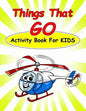 Things That Go Activity Book For Kids: : Fun Activities for Kids in car and things that go theme. Coloring Pages, Count the number, Dot-Dot, Trace Lin - Paperback